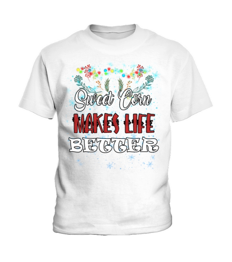 Sweet Corn Makes Life Better Humor Sarcastic Quote Kids T-Shirt