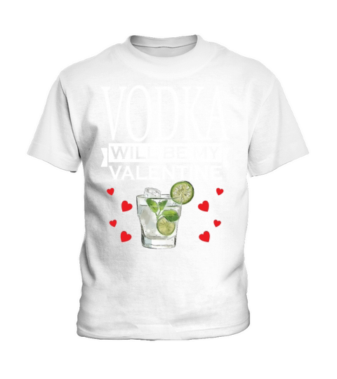 Vodka Will Be My Valentine Funny Drinking Kids T-Shirt