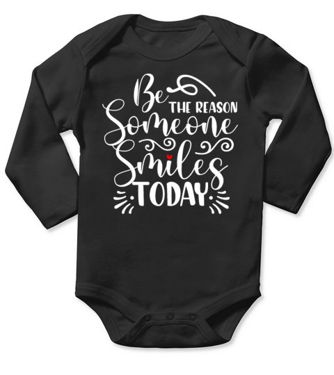 Be The Reason Someone Smiles Today Inspirational Long Sleeve Baby One-Piece