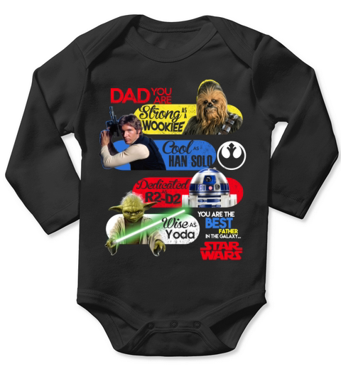 Dad you are as a strong wookiee, as good han solo You are the beat father Long Sleeve Baby One-Piece