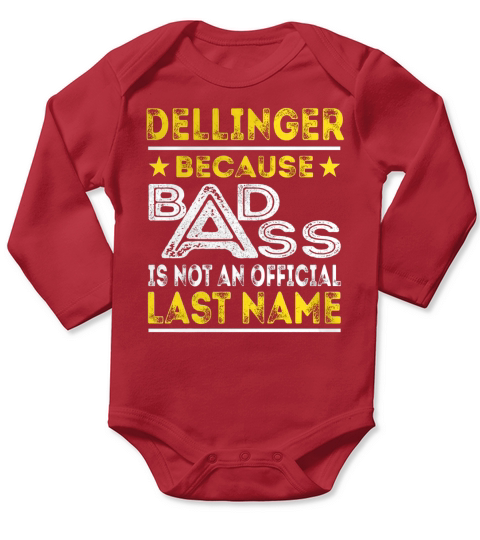 DELLINGER Because BADASS is not an Official Last Name Shirts Long Sleeve Baby One-Piece