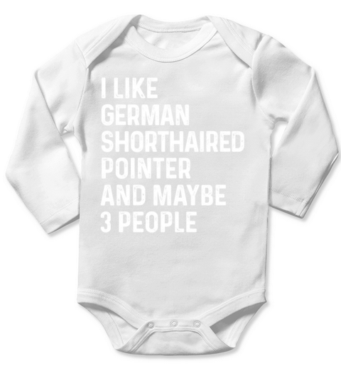 I Like German Wirehaired Pointer And Maybe 3 Long Sleeve Baby One-Piece