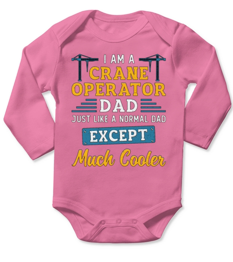 Im A Crane Operator Dad Much Cooler Site Workers Long Sleeve Baby One-Piece