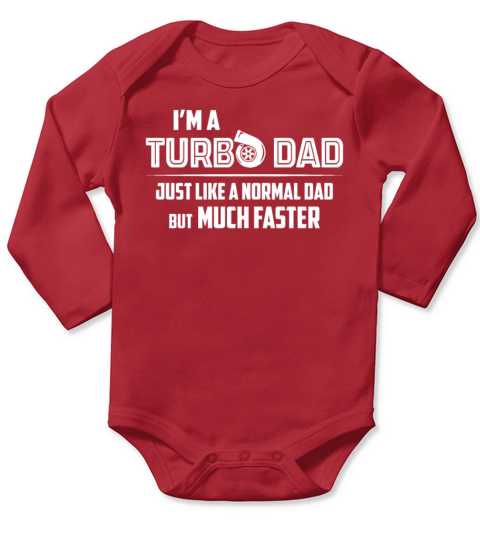 Im A Turbo Dad Just Like A Normal Dad Much Faster Long Sleeve Baby One-Piece