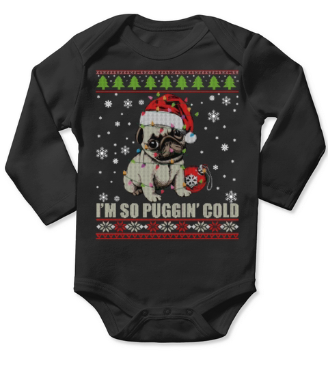 Im So Puggin Cold Funny Sarcasm Pug Dog Christmas Long Sleeve Baby One-Piece