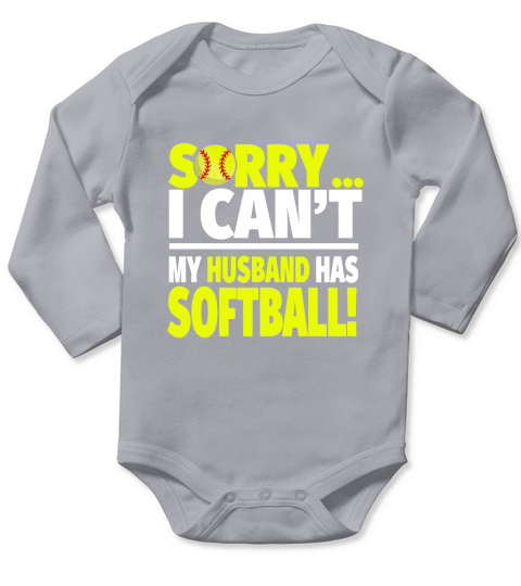 Softball Wife Shirt - Sorry I Cant My Husband Has Softball Long Sleeve Baby One-Piece