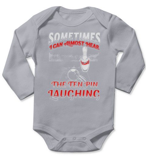 Sometimes I Can Almost Hear The Ten Pin Laughing Long Sleeve Baby One-Piece