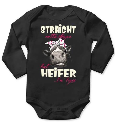 Straight Outta Shape But Heifer Im Trying Funny Long Sleeve Baby One-Piece