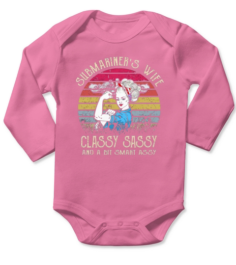 Submariner’sn Wife Classy Sassy And A Bit Smart Assy Vintage shirt Long Sleeve Baby One-Piece