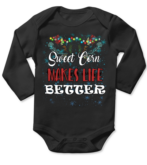 Sweet Corn Makes Life Better Humor Sarcastic Quote Long Sleeve Baby One-Piece