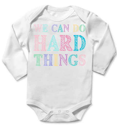 We Can Do Hard Things Motivated Teacher Long Sleeve Baby One-Piece