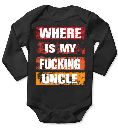 Where Is My Fucking Uncle Long Sleeve Baby One-Piece