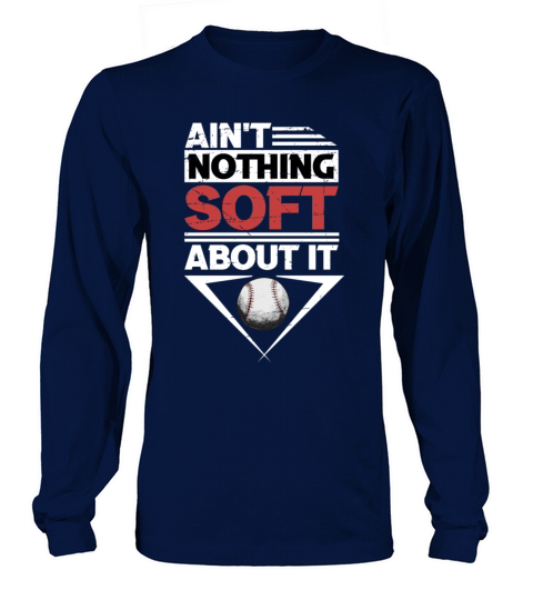 Aint Nothing Soft About It Softball Sports Lover Long sleeved Unisex