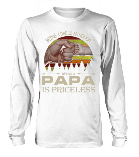 Being a dad is an honor being a papa is priceless vintage sunset shirt Long sleeved Unisex