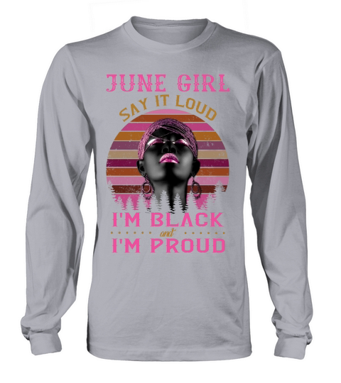Im Black- Im Proud- Birthday In June Long sleeved Unisex