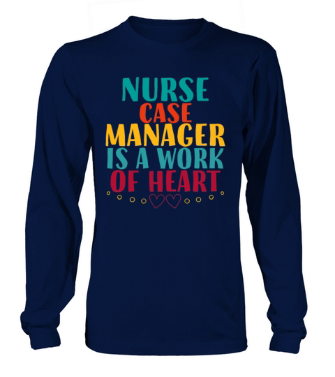 Nurse Case Manager Is a Work of Heart Long sleeved Unisex