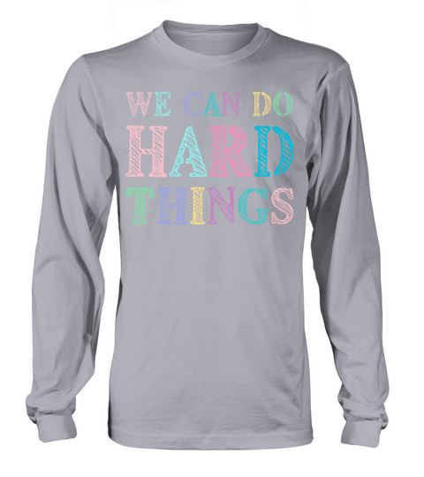 We Can Do Hard Things Motivated Teacher Long sleeved Unisex