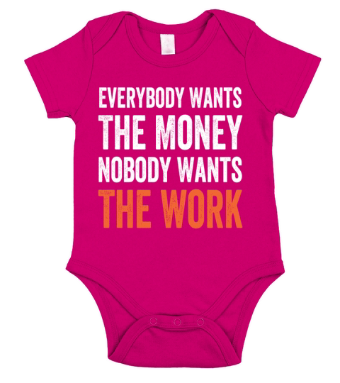 Everybody Wants The Money Nobody Wants The Work Short Sleeve Baby One-Piece