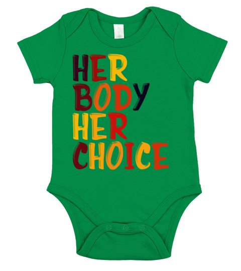Her Body Her Choice Pro Choice Pro Abortion Womens Short Sleeve Baby One-Piece