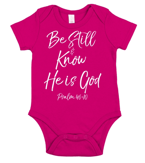 Psalm 46 10 Bible Verse Quote Be Still Know He Is Short Sleeve Baby One-Piece
