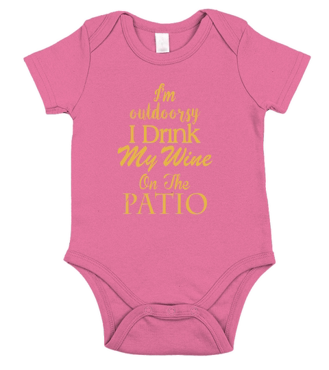 Wine Shirt, Im Outdoorsy I Drink My Wine On The Patio shirt Short Sleeve Baby One-Piece