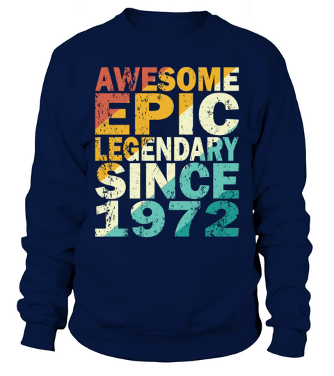 50th birthday vintage 1972 legendary since 1972 Sweatshirt Unisex