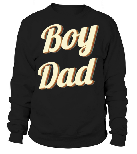 BOY DAD FATHER DAY GIFTS Sweatshirt Unisex