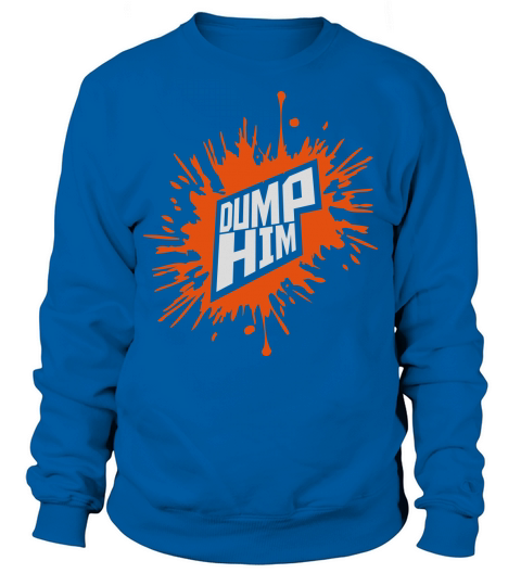 dump him quote logo Sweatshirt Unisex