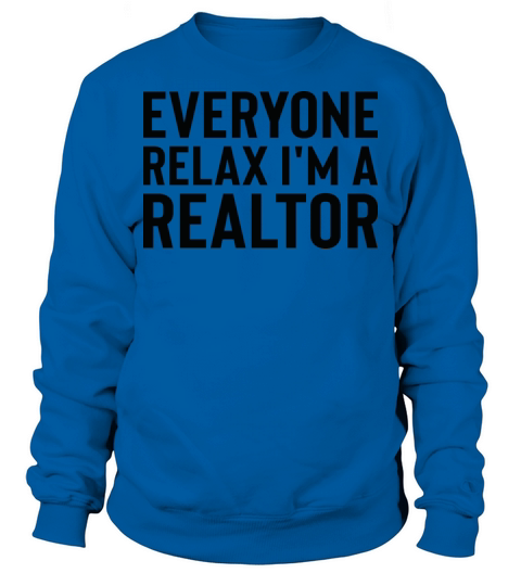 Everyone Relax Im a Realtor Cool Realtor Vintage Sweatshirt Unisex