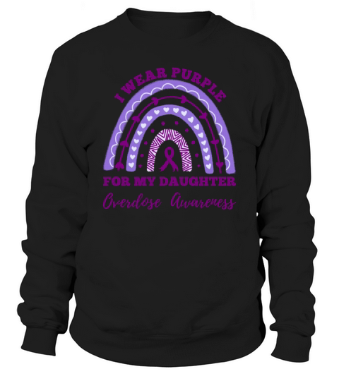 I Wear Purple For My Daughter Overdose Awareness Sweatshirt Unisex