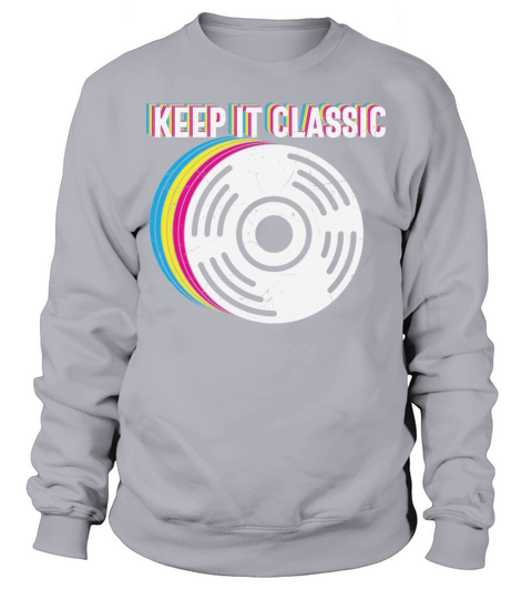 Keep It Classic Retro Vinyl Record Sweatshirt Unisex