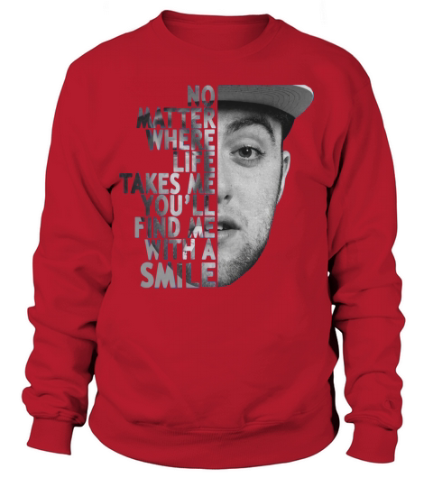 Mac Miller no matter where life takes me youll find me with a smile shirt Sweatshirt Unisex
