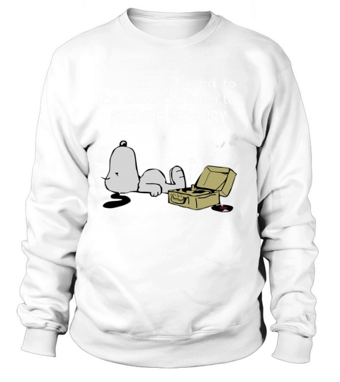 Sometimes I need to be alone and listen to Freddie Mercury Sweatshirt Unisex