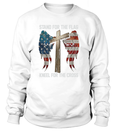 Stand for the flag Kneel for the cross T Shirts Sweatshirt Unisex