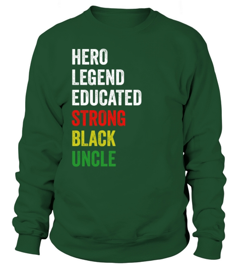Strong Black Uncle Hero Legend Educated Proud Uncl Sweatshirt Unisex