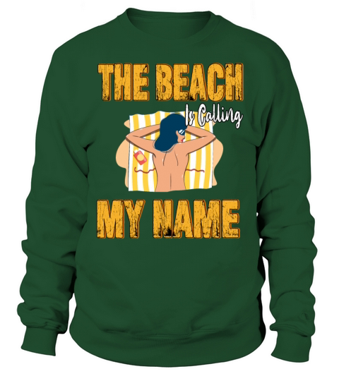 The Beach Is Calling My Name Humor Sarcastic Quote Sweatshirt Unisex