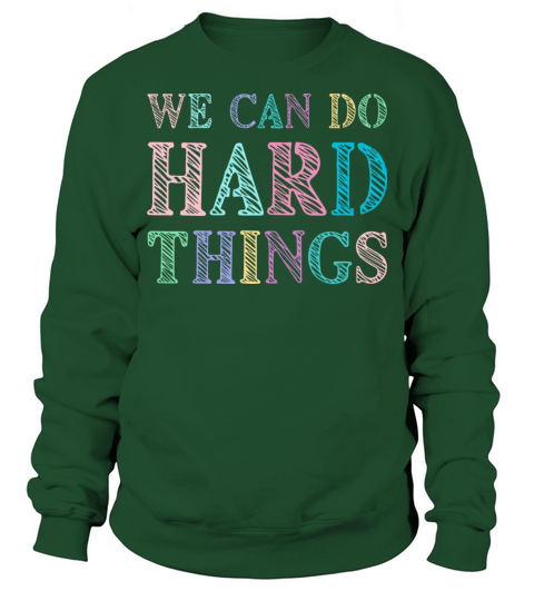 We Can Do Hard Things Motivated Teacher Sweatshirt Unisex
