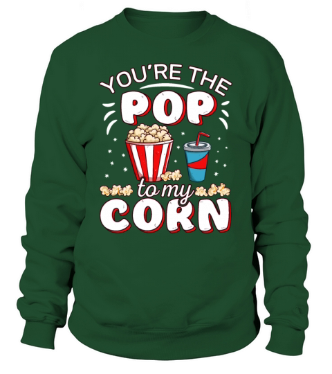 Youre The Pop To My Corn Funny Popcorn Movie Sweatshirt Unisex