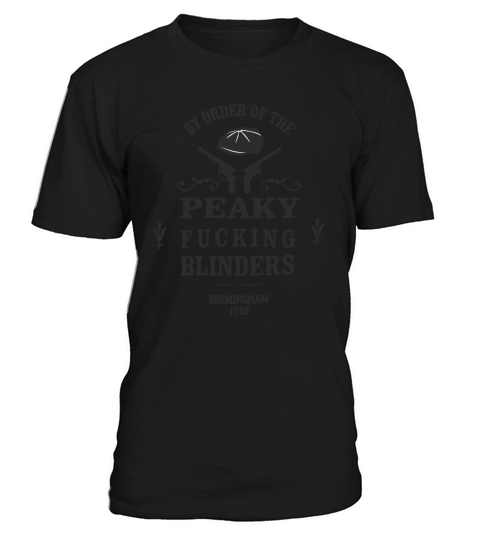 By order of the Peaky fucking Blinders Birmingham 1919 shirt T-Shirt Unisex