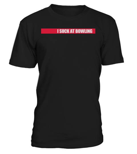 I suck at bowling T-Shirt Unisex