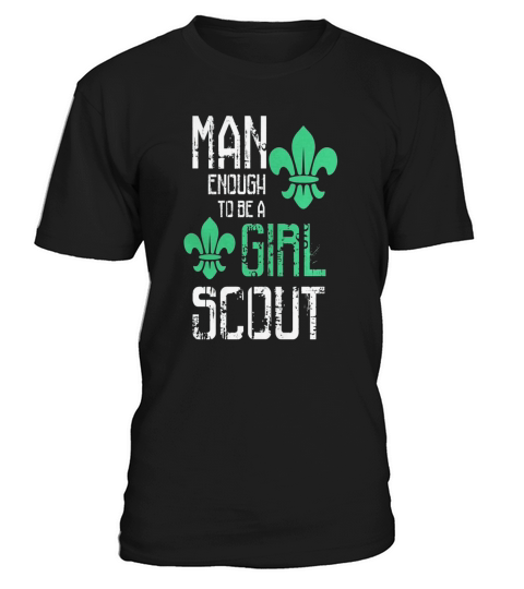 man enough to be a girl scout best scouting T-Shirt Unisex