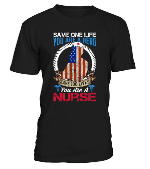 Save One Life You Are A Hero Save 100 Lives You Are A Nurse T-Shirt Unisex