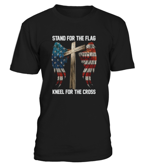 Stand for the flag Kneel for the cross T Shirts T-Shirt Unisex