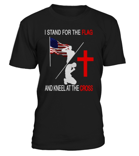 Stand for the flag Kneel for the cross tshirt T-Shirt Unisex