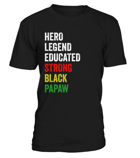 Strong Black Papaw Hero Legend Educated Proud Papa T-Shirt Unisex