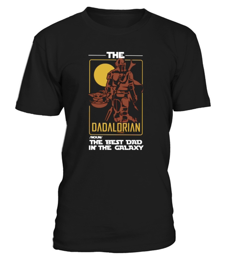 The Dadalorian The Best Dad In The Galaxy shirt LlMlTED EDlTlONn T-Shirt Unisex