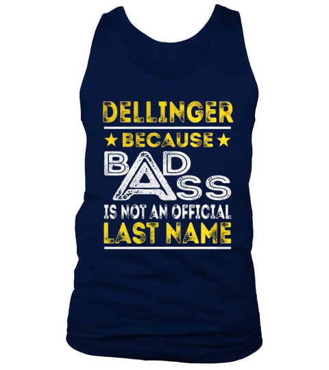 DELLINGER Because BADASS is not an Official Last Name Shirts Tank Top Unisex