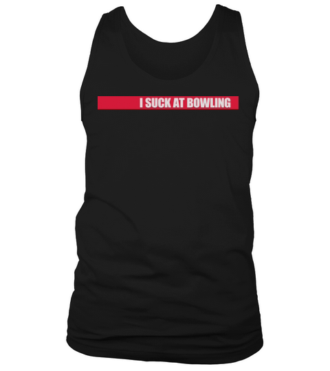 I suck at bowling Tank Top Unisex