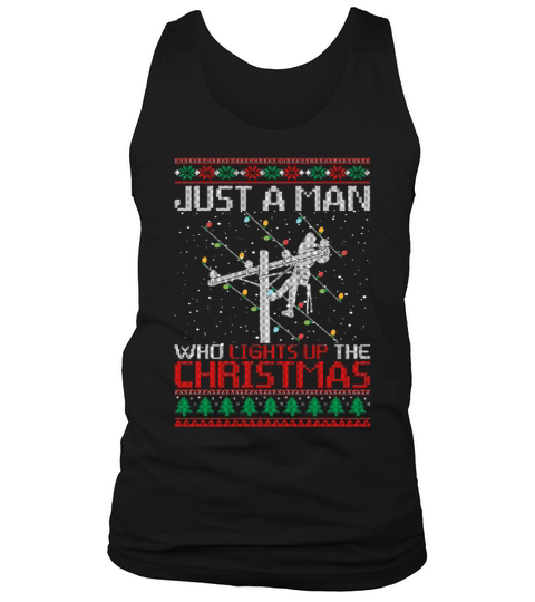 Just A Man Who Lights up The Christmas Funny Tank Top Unisex