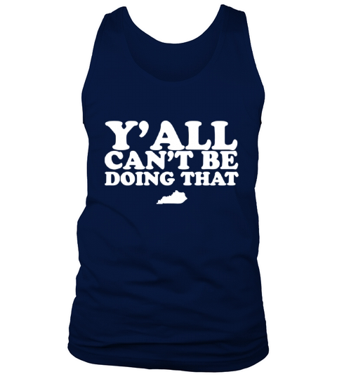 Kentucky Y’all can’t be doing that shirt Tank Top Unisex
